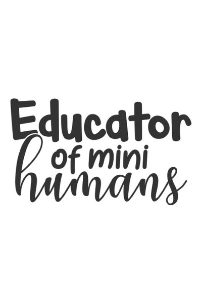 Educator of mini humans