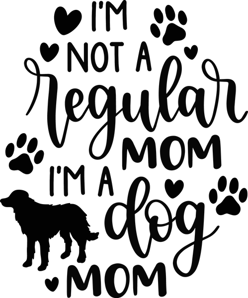 Not a regular mom, dog mom