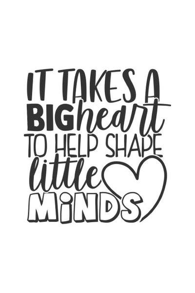 It takes a big heart to help shape little minds