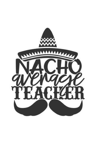 Nacho average teacher