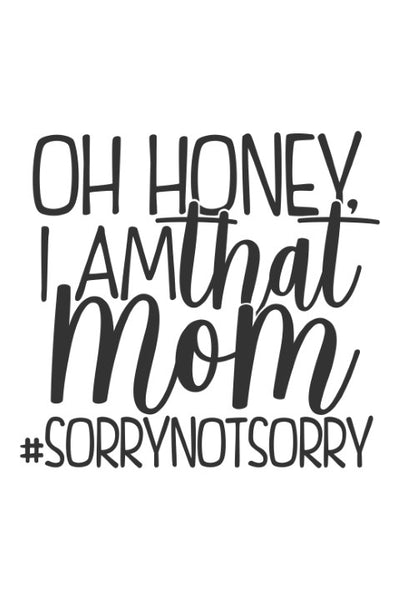 Oh honey, I am that mom