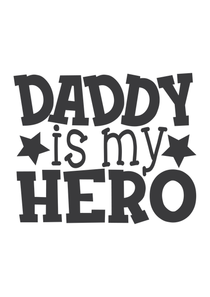Daddy is my hero
