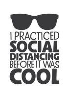 I practiced social distancing before it was cool