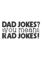 Dad jokes? You mean rad jokes?