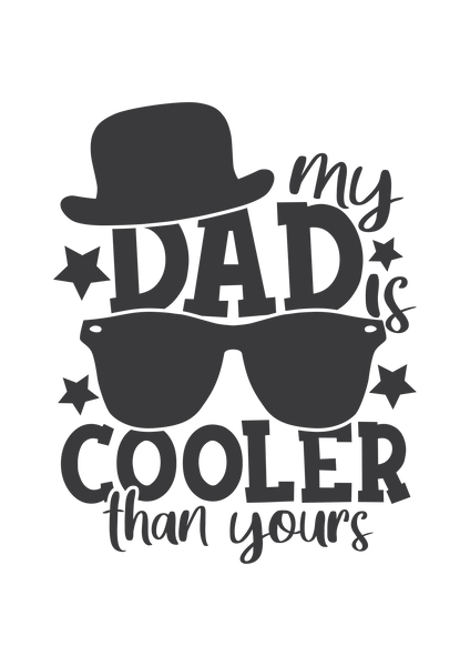 My dad is cooler than yours