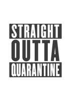 Staight outta quarantine