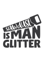 Sawdust is man glitter