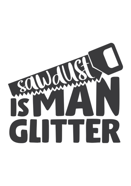 Sawdust is man glitter