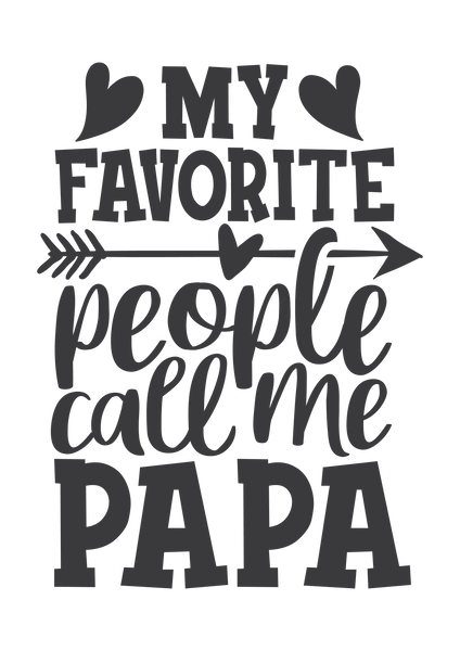 My favorite people call me papa
