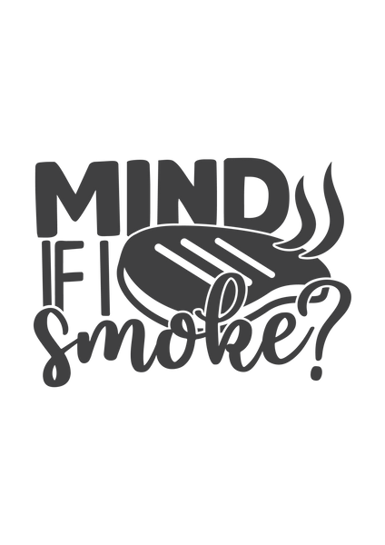 Mind if  I smoke?