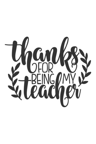Thanks for being my teacher
