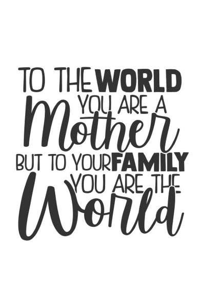 To the world, you are a mother