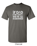 If dad can't fix it, we're all screwed - Shirt