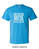 Straight Outta Quarantine - Shirt