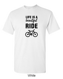 Life is a beautiful ride - Shirt