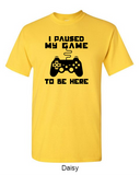 I paused my game to be here - Shirt