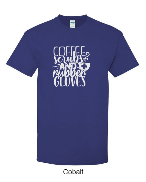 Coffee, Scrubs, and Rubber Gloves - Shirt