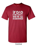 If dad can't fix it, we're all screwed - Shirt