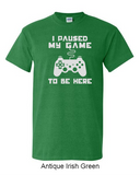 I paused my game to be here - Shirt