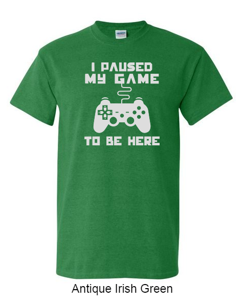 I paused my game to be here - Shirt