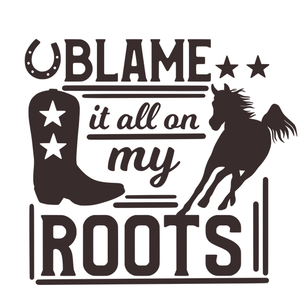 Blame it all on my roots