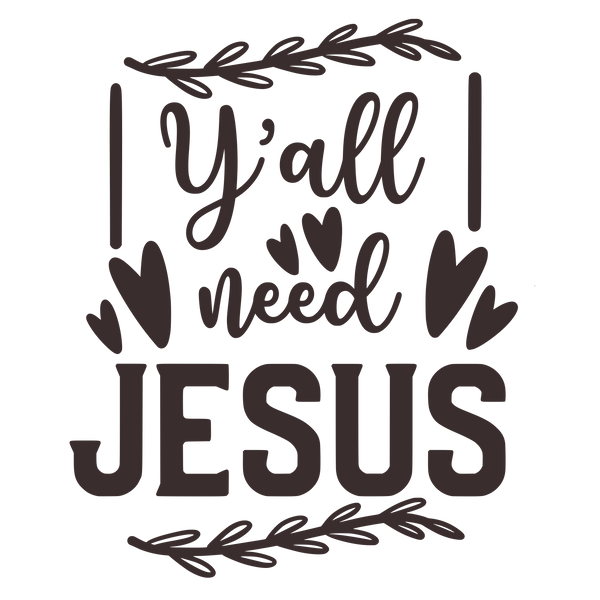 Y'all need jesus