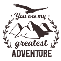 You are my greatest adventure